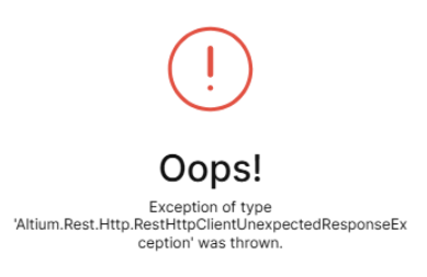 Altium error dialog stating: Oops! Exception of type 'Altium.Rest.Http.RestHttpClientUnexpectedResponseException' was thrown, with close button.