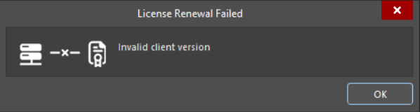 Altium Designer License Renewal Failed dialog showing error message “Invalid client version,” indicating the installed client is not compatible with the license, with an OK button to dismiss.