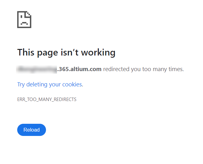 Browser error page showing “This page isn’t working”; an Altium 365 site redirected too many times, displaying ERR_TOO_MANY_REDIRECTS and suggesting deleting cookies, with a Reload button.