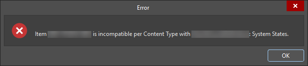 Error dialog stating an item is incompatible per Content Type with System States.