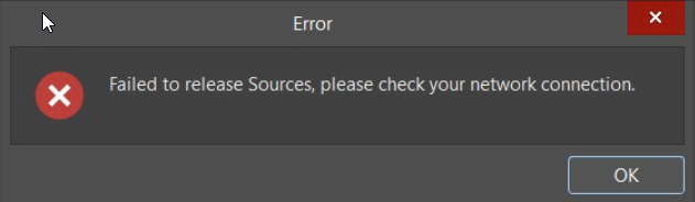 Altium Designer error dialog stating “Failed to release Sources, please check your network connection”.