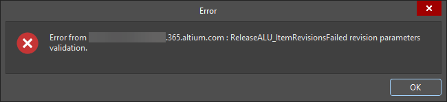 Altium error dialog showing validation failure: 'ReleaseALU_ItemRevisionsFailed revision parameters validation' from a 365.altium.com server.