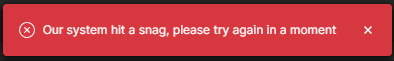 Webview error banner displaying “Our system hit a snag, please try again in a moment.”