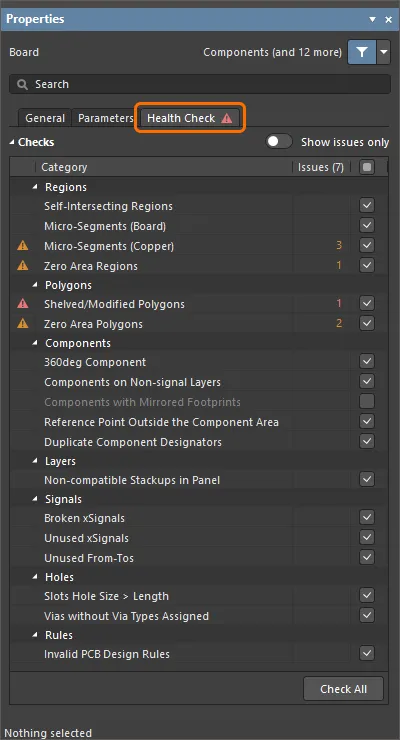 The interface to the Health Check Monitor is the Health Check tab of the Properties panel when no object is selected in the PCB document. The interface to the Health Check Monitor is the Health Check tab of the Properties panel when no object is selected in the PCB document.